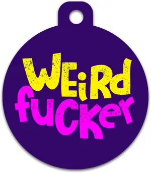 Hilarious Dog Cat Pet ID Tag - Funny Sayings On The Front - Contact Info on The Back - Personalize Colors (Weird Fucker)