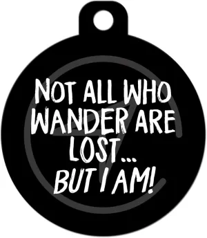  ID  - Not All Those Who Wander are Lost But I Am - P...