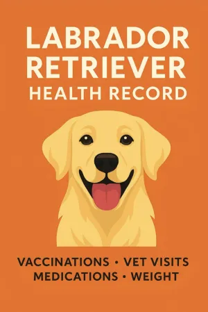 Labrador Retriever Dog Health Record Book: A Complete Wellness Logbook to Track Vaccinations, Vet Visits, Medications & Weight for Your Labrador Puppy or Adult Dog Paperback  May 7, 2025